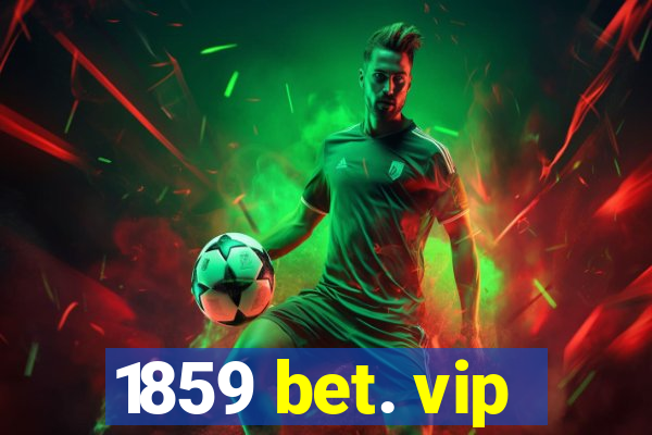 1859 bet. vip